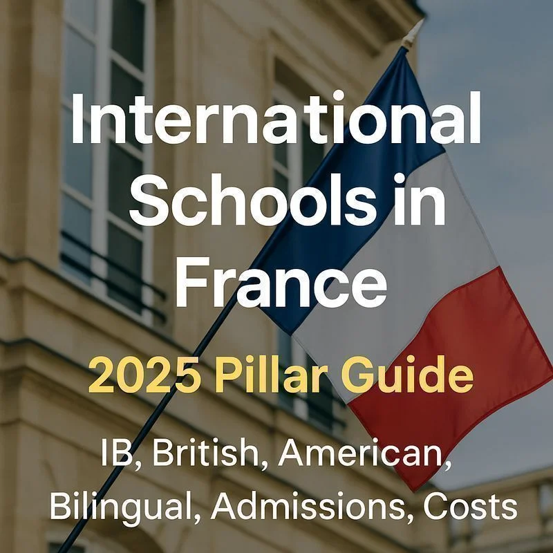 Écoles internationales en France : guide pilier 2025 (IB, British, American, bilingues, admissions, coûts)